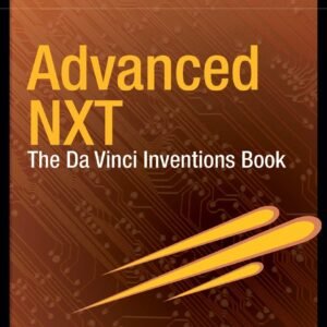 Advanced Nxt: The Da Vinci Inventions Book (Technology In Action)