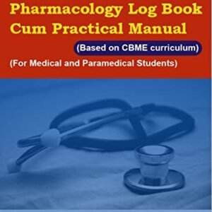 Pharmacology Log Book-cum-Practical Manual (For Medical And Paramedical Students)
