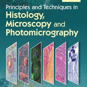 Principles And Techniques In Histology Microscopy And Photomicrography