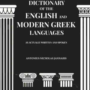 A Concise Dictionary Of The English And Modern Greek Languages As Actually Written And Spoken