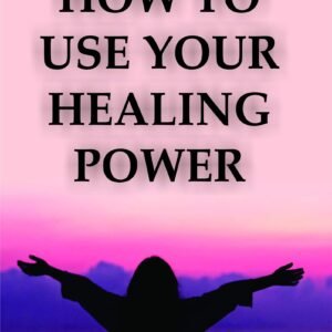 How To Use Your Healing Power